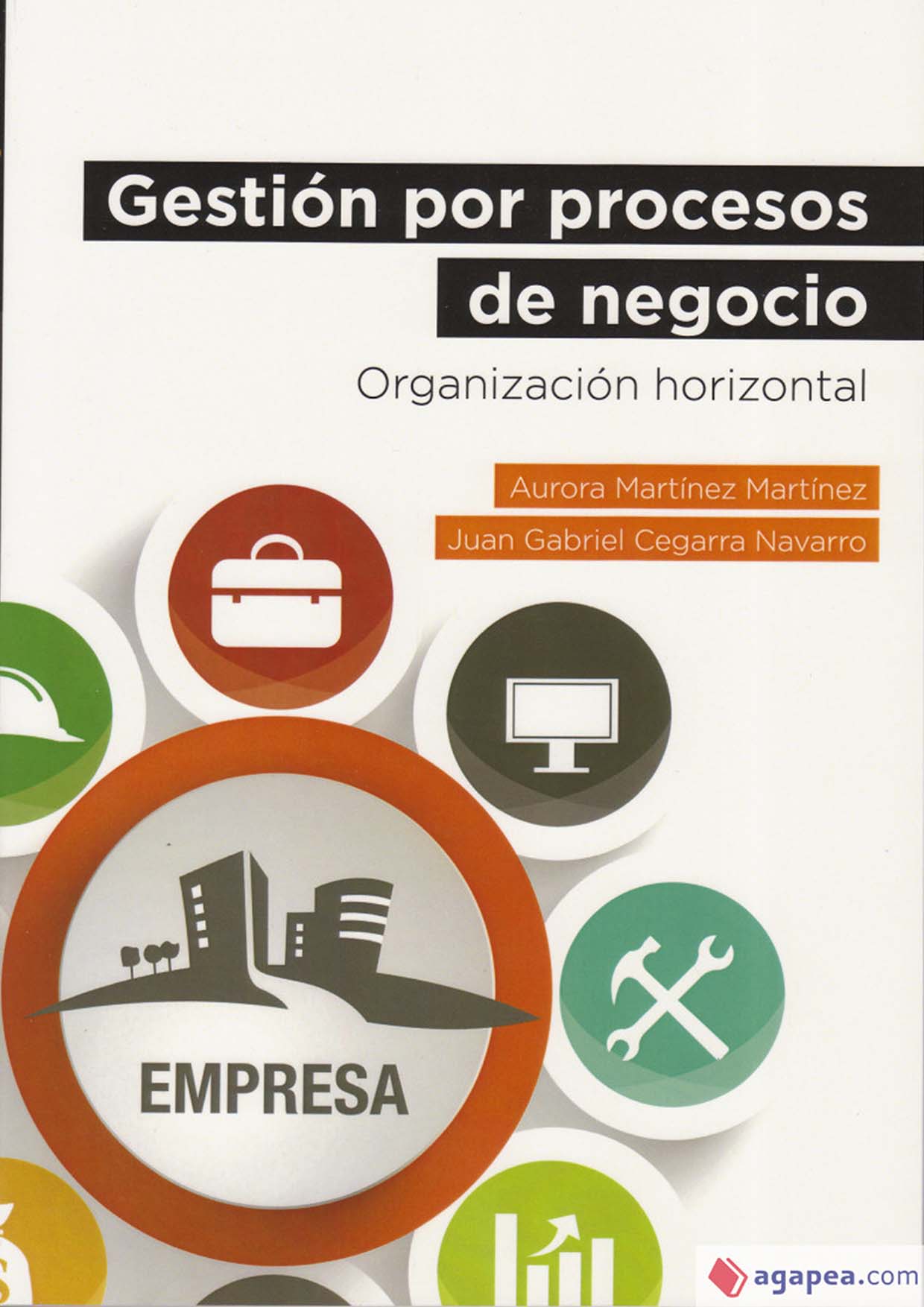 Gestión por Procesos de negocio, Aurora Martínez Martínez y Juan Gabriel Cegarra Navarro